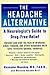 The Headache Alternative: A Neurologist's Guide to Drug- Free Relief by