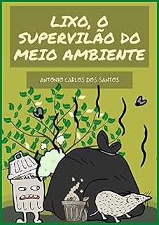 Livro Lixo, o supervilão do meio ambiente (Coleção Cidadania para Crianças Livro 7)