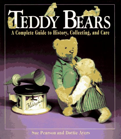 Teddy Bear History - Teddy Bears: A Complete Guide to