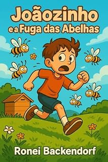 Livro Joãozinho e a Fuga das Abelhas: Uma divertida aventura infantil com natureza e coragem (As Aventuras de Joãozinho)