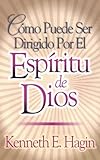 Como Puede Ser Dirigido Por el Espiritu de Dios / How You Can Be Led by the Spirit of God (Spanish Edition)