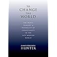 To Change the World: The Irony, Tragedy, and Possibility of Christianity in the Late Modern World