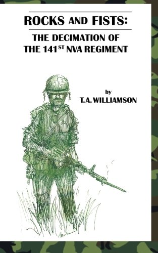 Rocks and Fists:: Decimating the 141st NVA Regiment