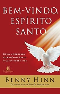 Livro Bem-Vindo, Espírito Santo: Como a presença do Espírito Santo atua em nossa vida