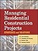 Managing Residential Construction Projects: Strategies and Solutions by Derek Graham