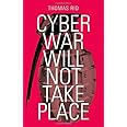 Cyber War Will Not Take Place