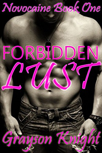 Forbidden Lust: Novocaine Book One by [Knight, Grayson]