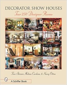 Decorator Show Houses Tour 250 Designer Rooms Tina Skinner