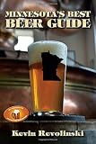 Minnesota's Best Beer Guide by Kevin Revolinski
