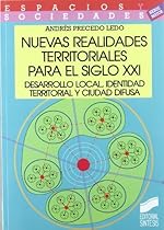Nuevas realidades territoriales para el siglo xxi. Desarrollo local; identidad territorial y ciudad difusa (Espacios y sociedades. Mayor) (Spanish Edition)