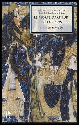 Le Morte Darthur: Selections: A Broadview Anthology of British Literature Edition (Broadview Anthology of British Literature Editions)