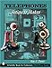 Telephones: Antique to Modern (Schiffer Book for Collectors)