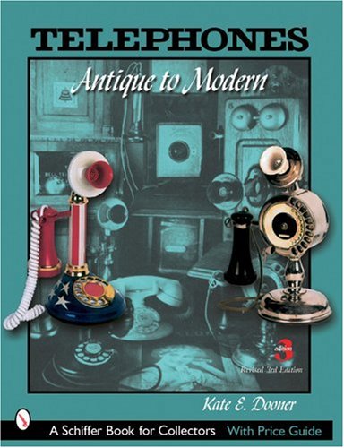 Telephones: Antique To Modern (Schiffer Book for Collectors)