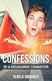 Confessions of a Melbourne Commuter by Renelo Drummer
