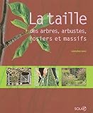 La taille des arbres, arbustes, rosiers et massifs (French Edition) by