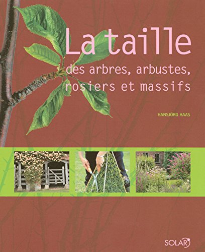 La taille des arbres, arbustes, rosiers et massifs (French Edition) by (Paperback)
