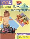 Image de Flowers, Fruit and Vegetables: Look and Learn