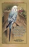 My Name is Pipsqueak! What's Your Name? by Pipsqueak! the Budgie and Cheri McAleese, Jackie Aher