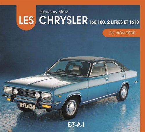 Les  Chrysler 160, 180, 2 litres et 1610 de mon père