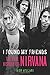 I Found My Friends: The Oral History of Nirvana