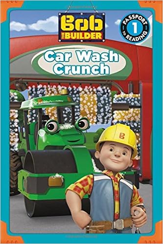 Bob the Builder: Car Wash Crunch (Passport to Reading Level 1)