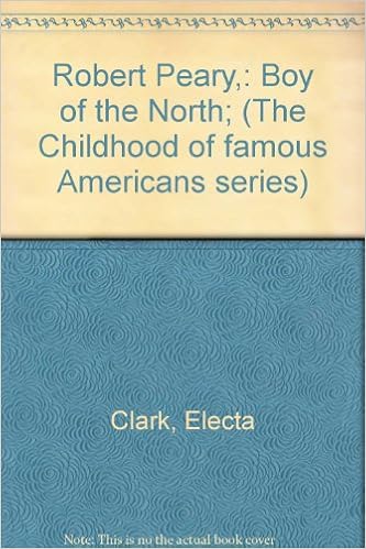 Robert Peary, Boy of the North Childhood of Famous Americans Series #11