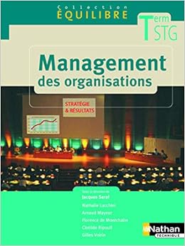 Amazon Com Management Des Organisations Term Stg Equilibre Eleve 2006 Management Bac Technique French Edition 9782091796789 Lucchnini Nathalie Mayeur Arnaud Montchalin Florence De Ripoull Clotilde Saraf Jacques Voirin Gilles Books