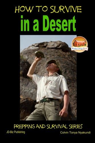 How to Survive in a Desert (Prepping and Survival Series Book 9)