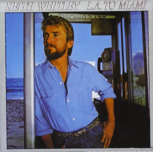 Keith Whitley - L.A. to Miami - Zortam Music