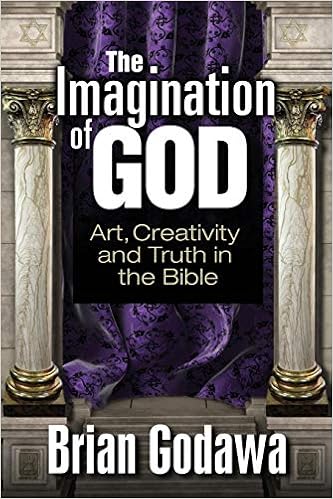 The Imagination Of God Art Creativity And Truth In The - 