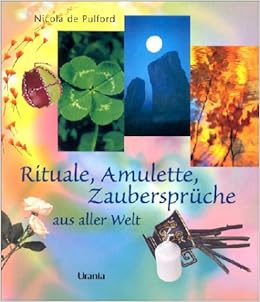 Rituale Amulette Zauberspruche Aus Aller Welt Amazon De Nicola De Pulford Susanne Reichert Bucher