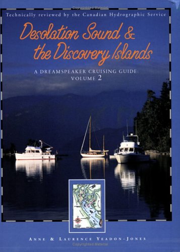 Download Desolation Sound and the Discovery Islands: A Dreamspeaker Cruising Guide, Vol. 2 (Dreamspeaker Series) Download Desolation Sound and the Discovery Islands: A Dreamspeaker Cruising Guide, Vol. 2 (Dreamspeaker Series)