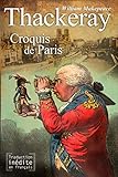 Les Croquis de Paris: Le Carnet de croquis parisiens de M. M. A. Titmarsh (French Edition) by William Makepeace Thackeray, Vincent-Pierre Angouillant