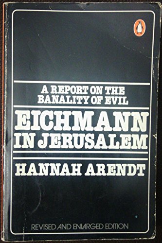 Eichmann in Jerusalem : A Report on the Banality of Evil (Revised and Enlarged) by Hannah Arendt (Paperback)
