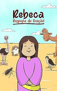 Rebeca - Resposta de Oração!: Livro Infantil Ilustrado