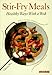 Stir-Fry Meals: Healthy Ways With a Wok by 