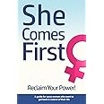 She Comes First - Reclaim Your Power! - A guide for sassy women who want to get back in control of their life: An empowering book about standing your ... marriage, in your career and anywhere else.