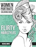 Flirty Hairstyles - Women Portraits Coloring Book: Beautiful Hair Designs, Attractive Young Faces - For Adults & Teenagers by 