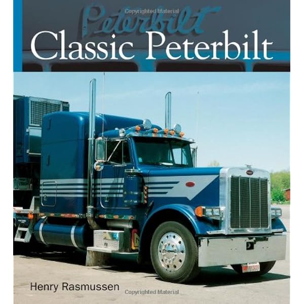 Peterbilt: The Class of the Industry: Rasmussen, Henry