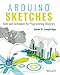 Arduino Sketches: Tools and Techniques for Programming Wizardry by James A. Langbridge