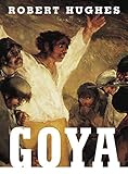 Goya by Robert Hughes