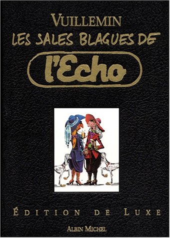 Les sales blagues de l'Echo : Edition de luxe by Vuillemin