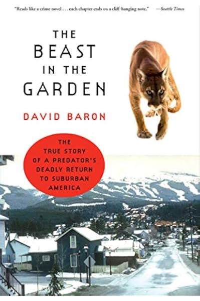 The Beast In The Garden The True Story Of A Predator S Deadly Return To Suburban America Baron David 9780393326345 Amazon Com Books