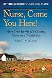 Nurse, Come You Here!: More True Stories of a Country Nurse on a Scottish Isle (The Country Nurse Bo by 