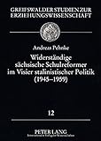 Image de Widerständige sächsische Schulreformer im Visier stalinistischer Politik (1945 - 1959): Biografische Skizzen, neue Befunde und eine tschechische sow