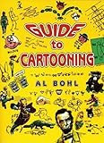 Guide To Cartooning by Al Bohl