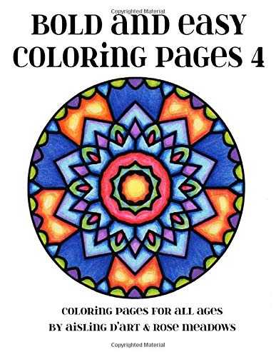 Bold And Easy Coloring Pages 4 Coloring Pages For All Ages D Art Aisling Meadows Rose 9781518612107 Amazon Com Books