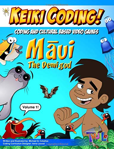 Keiki Coding: Maui the Demigod: Coding and Cultural Based Video Games (Volume 1)