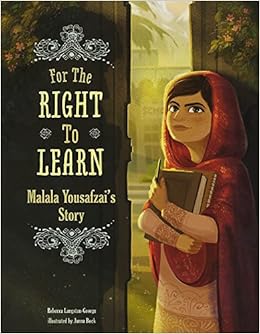 For the Right to Learn: Malala Yousafzai's Story (Encounter: Narrative Nonfiction Picture Books), by Rebecca Langston-George For the Right to Learn: Malala Yousafzai's Story (Encounter: Narrative Nonfiction Picture Books), by Rebecca Langston-George