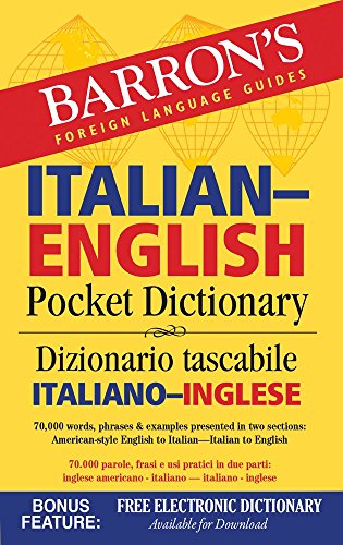 Download Barron's Italian-English Pocket Dictionary: 70,000 words, phrases & examples presented in two sections: American style English to Italian -- Italian to English (Barron's Pocket Bilingual Dictionaries)